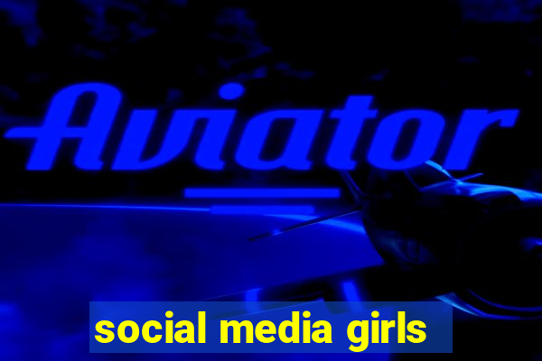 social media girls